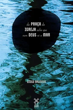 Livro Da Praça da Igreja Acho que nem Deus vê o mar - Resumo, Resenha, PDF, etc.