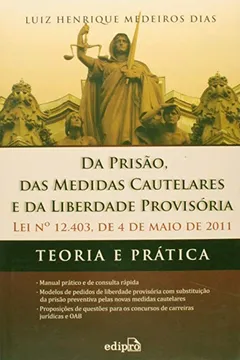Capa do livro Da Prisão, Das Medidas Cautelares E Da Liberdade Provisória. Lei Nº 12.403, De 04 De Maio De 2011 Teoria E Prática