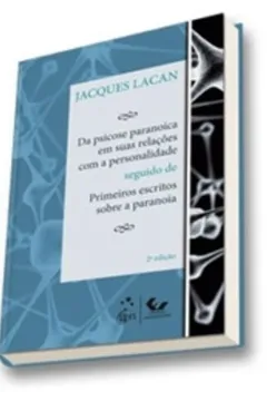 Livro Da Psicose Paranoica Em Suas Relações Com A Personalidade - Resumo, Resenha, PDF, etc.
