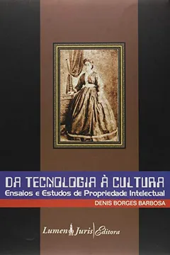 Livro Da Tecnologia A Cultura - Ensaios E Estudos De Propriedade Intelectual - Resumo, Resenha, PDF, etc.