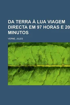 Livro Da Terra a Lua Viagem Directa Em 97 Horas E 20 Minutos - Resumo, Resenha, PDF, etc.