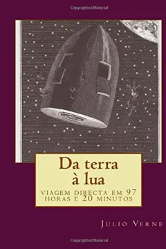 Livro Da Terra a Lua: Viagem Directa Em 97 Horas E 20 Minutos - Resumo, Resenha, PDF, etc.
