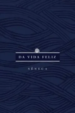Livro Da Vida Feliz - Resumo, Resenha, PDF, etc.