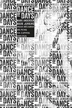 Livro Dance of Days. Duas Décadas de Punk na Capital dos EUA - Resumo, Resenha, PDF, etc.