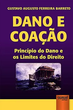 Livro Dano e Coação. Princípio do Dano e os Limites do Direito - Resumo, Resenha, PDF, etc.