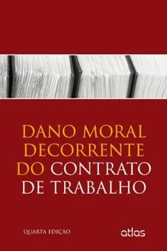 Livro Dano Moral Decorrente do Contrato de Trabalho - Resumo, Resenha, PDF, etc.