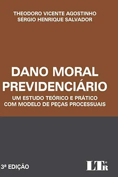 Livro Dano Moral Previdenciário. Um Estudo Teórico e Prático com Modelo de Peças Processuais - Resumo, Resenha, PDF, etc.