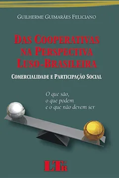 Livro Das Cooperativas na Perspectiva Luso-Brasileira. Comercialidade e Participação Social - Resumo, Resenha, PDF, etc.