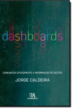 Livro Dashboards. Comunicar Eficazmente a Informação de Gestão - Resumo, Resenha, PDF, etc.