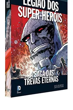 Livro Dc Graphic Novels Ed. 86 - Legião Dos Super-heróis - A Saga Das Trevas Eternas - Resumo, Resenha, PDF, etc.