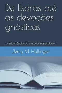 Livro De Esdras até as devoções gnósticas: a importância do método interpretativo - Resumo, Resenha, PDF, etc.