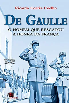 Livro De Gaulle. O Homem que Resgatou a Honra da França - Resumo, Resenha, PDF, etc.