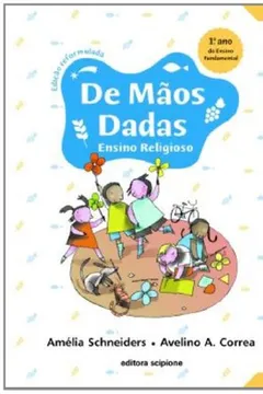 Livro De Mãos Dadas. Ensino Religioso - 1º Ano Do Ensino Fundamental - Resumo, Resenha, PDF, etc.