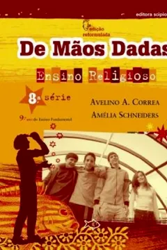Livro De Mãos Dadas. Ensino Religioso. 9º Ano - 8ª Série. Coleção de Mãos Dadas - Resumo, Resenha, PDF, etc.