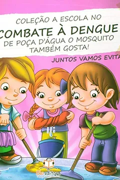 Livro De Poça D'água o Mosquito Também Gosta! - Coleção A Escola no Combate à Dengue - Resumo, Resenha, PDF, etc.