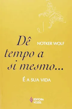 Livro Dê Tempo a Si Mesmo... É a Sua Vida - Resumo, Resenha, PDF, etc.