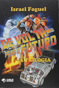 Livro De Volta Para o Futuro. A Trilogia - Resumo, Resenha, PDF, etc.