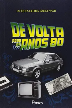 Livro De Volta Para os Anos 80 - Resumo, Resenha, PDF, etc.