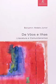 Livro De Vôos e Ilhas. Literatura e Comunitarismo - Resumo, Resenha, PDF, etc.