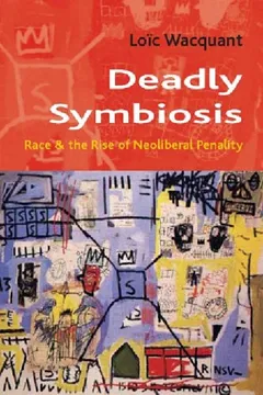 Livro Deadly Symbosis: Race and the Rise of Neoliberal Penality - Resumo, Resenha, PDF, etc.