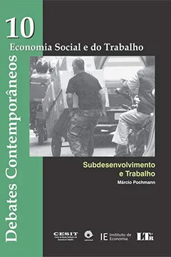 Capa do livro Debates Contemporâneos. Economia Social e do Trabalho. Subdesenvolvimento e Trabalho - Número 10