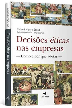 Livro Decisões Éticas nas Empresas. Como e por que Adotar - Resumo, Resenha, PDF, etc.