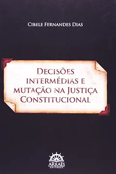 Capa do livro Decisões Intermédias E Mutação Na Justiça Constitucional