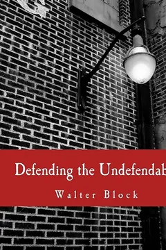 Livro Defending the Undefendable: The Pimp, Prostitute, Scab, Slumlord, Libeler, Moneylender, and Other Scapegoats in the Rogue's Gallery of American So - Resumo, Resenha, PDF, etc.