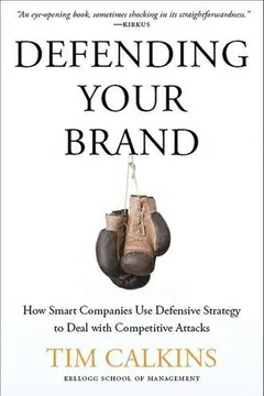 Livro Defending Your Brand: How Smart Companies Use Defensive Strategy to Deal with Competitive Attacks - Resumo, Resenha, PDF, etc.