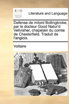 Capa do livro Defense de Milord Bollingbroke, Par Le Docteur Good Natur'd Vellvisher, Chapelain Du Comte de Chesterfield. Traduit de L'Anglois.
