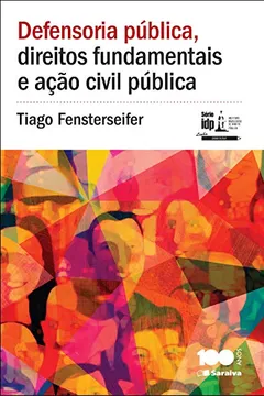 Livro Defensoria Pública, Direito Fundamentais e Ação Civil Pública - Série IDP - Resumo, Resenha, PDF, etc.