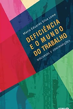 Livro Deficiência e o Mundo do Trabalho. Discursos e Contradições - Resumo, Resenha, PDF, etc.
