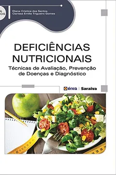 Livro Deficiências Nutricionais. Técnicas de Avaliação, Prevenção de Doenças e Diagnóstico - Resumo, Resenha, PDF, etc.