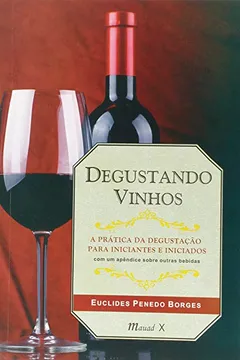 Livro Degustando Vinhos. A Prática da Degustação Para Iniciantes e Iniciados - Resumo, Resenha, PDF, etc.