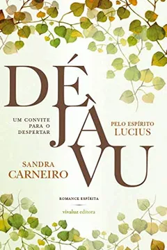 Livro Déjà Vu. Um Convite Para o Despertar - Resumo, Resenha, PDF, etc.