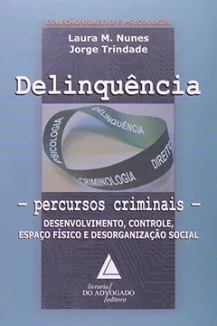 Livro Delinquência Percursos Criminais - Coleção Direito e Psicologia - Resumo, Resenha, PDF, etc.