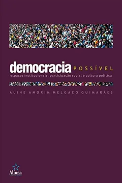Livro Democracia Possível. Espaços Institucionais, Participação Social e Cultura Política - Resumo, Resenha, PDF, etc.