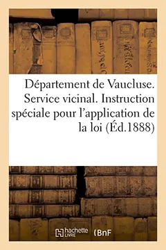 Livro Depart. de Vaucluse. Service Vicinal, Instruction Speciale Pour L'Application de La Loi (Ed.1888): Du 12 Mars 1880 - Resumo, Resenha, PDF, etc.