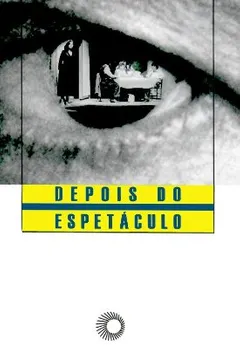 Livro Depois do Espetáculo - Resumo, Resenha, PDF, etc.