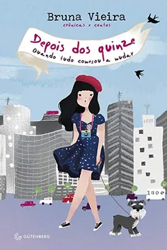 Livro Depois dos Quinze. Quando Tudo Começou a Mudar - Resumo, Resenha, PDF, etc.
