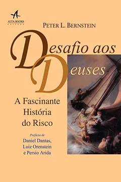 Livro Desafio aos Deuses. A Fascinante História do Risco - Resumo, Resenha, PDF, etc.