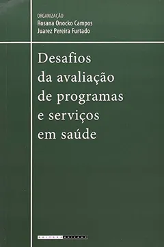 Livro Desafios Da Avaliação De Programas E Serviços Emsaúde - Resumo, Resenha, PDF, etc.