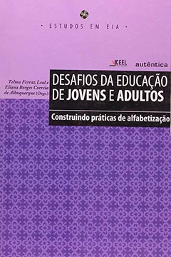 Capa do livro Desafios da Educação de Jovens e Adultos. Construindo Praticas de Alfabetização