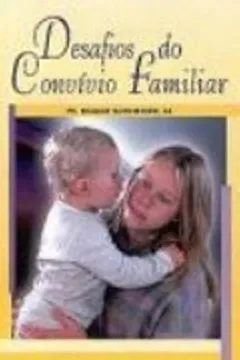Livro Desafios Do Convívio Familiar - Resumo, Resenha, PDF, etc.