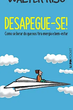 Livro Desapegue-se!: Como se livrar do que nos tira energia e bem-estar: 1266 - Resumo, Resenha, PDF, etc.