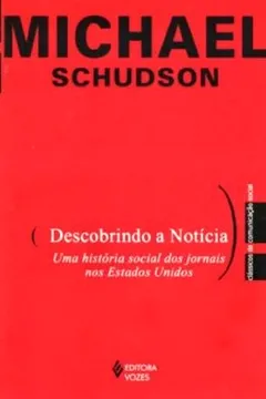 Livro Descobrindo a Notícia. Uma História Social dos Jornais nos Estados Unidos - Resumo, Resenha, PDF, etc.