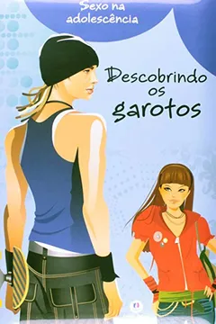 Livro Descobrindo os Garotos - Coleção Sexo na Adolescência - Resumo, Resenha, PDF, etc.