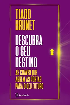 Livro Descubra o seu destino: As chaves que abrem as portas para o seu destino - Resumo, Resenha, PDF, etc.