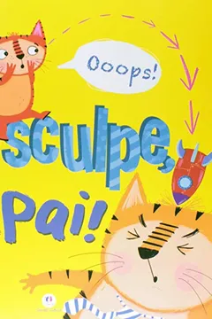 Livro Desculpe Papai! - Coleção Primeiros Clássicos - Resumo, Resenha, PDF, etc.