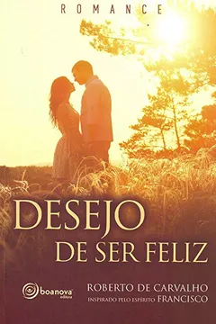 Livro Desejo de Ser Feliz - Resumo, Resenha, PDF, etc.
